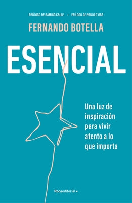 Esencial: Una Luz de Inspiraci?n Para Vivir Atento a Lo Que Importa / Essential by Botella, Fernando