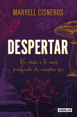 Despertar: Un Viaje a Lo M?s Profundo de Nuestro Ser / Wake Up by Cisneros, Maryell