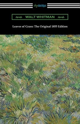 Leaves of Grass: The Original 1855 Edition by Whitman, Walt