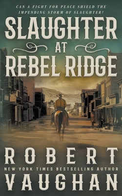 Slaughter at Rebel Ridge: A Classic Western Novella by Vaughan, Robert