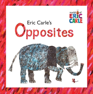 Eric Carle's Opposites Paperback World of Eric Carle