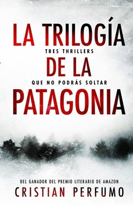 La trilogía de la Patagonia by Perfumo, Cristian