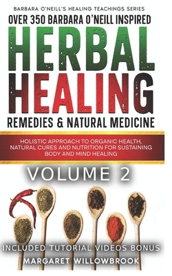 Over 350 Barbara O'Neill Inspired Herbal Healing Remedies & Medicine Volume 2: Holistic Approach to Organic Health Natural Cures and Nutrition for Sus by Publications, A. Better You Everyday