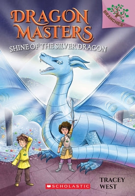 Shine of the Silver Dragon: A Branches Book (Dragon Masters #11): Volume 11 Paperback Scholastic Inc.