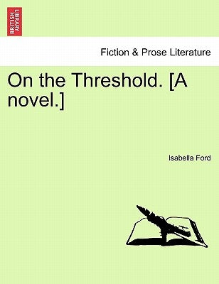 On the Threshold. [A Novel.] Paperback British Library, Historical Print Editions