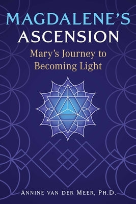 Magdalene's Ascension: Mary's Journey to Becoming Light Paperback Bear & Company