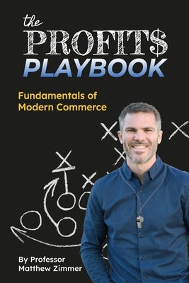 The Profits Playbook: Fundamentals of Modern Commerce by Zimmer, Matthew