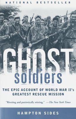Ghost Soldiers: The Epic Account of World War II's Greatest Rescue Mission Paperback Vintage