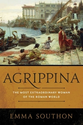 Paperback of Agrippina: The Most Extraordinary Woman of the Roman World by Pegasus Books, featuring a historical figure on the cover.
