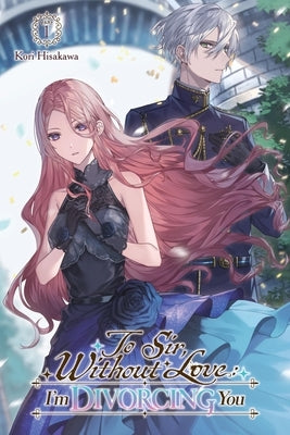 To Sir, Without Love: I'm Divorcing You I, Part 1 (Light Novel) by Hisakawa, Kori