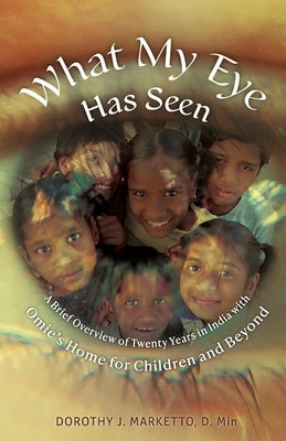 What My Eye Has Seen by Marketto, D. Min Dorothy J.