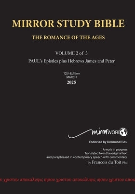 PAPERback 12th Edition MARCH 2025 MIRROR STUDY BIBLE 490p VOLUME 2 OF 3 Paul's Brilliant Epistles & The Amazing Book of Hebrews also, James - The Youn by Du Toit, Francois