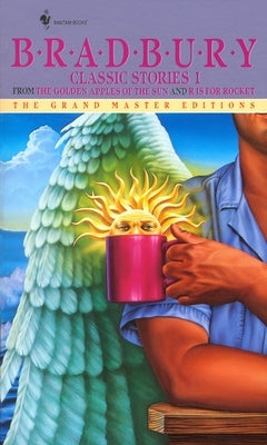 Bradbury Classic Stories 1: From the Golden Apples of the Sun and R Is for Rocket by Bradbury, Ray