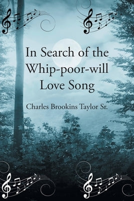 In Search of the Whip-poor-will Love Song by Taylor, Charles Brookins, Sr.