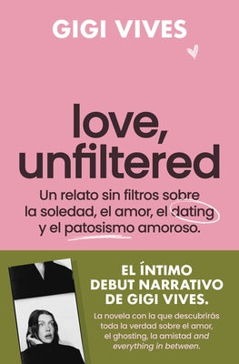 Love, Unfiltered (Spanish Edition) by Vives, Gigi