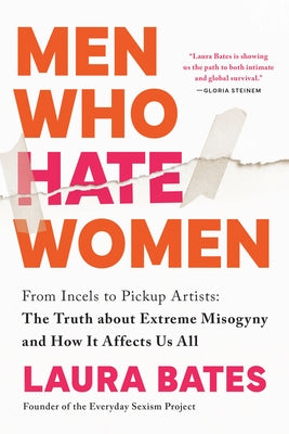 Men Who Hate Women: From Incels to Pickup Artists: The Truth about Extreme Misogyny and How It Affects Us All Paperback Sourcebooks