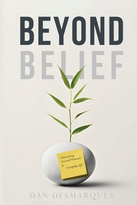 Beyond Belief: Discovering Sacred Moments in Everyday Life by Desmarques, Dan