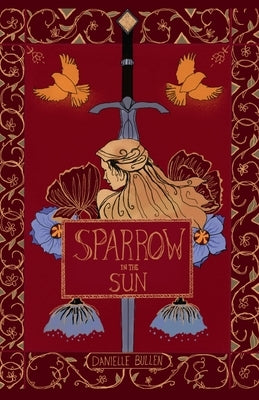 Sparrow in the Sun by Bullen, Danielle