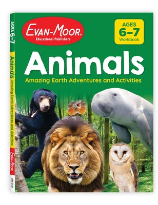 Animals: Amazing Earth Adventures and Activities, Age 6 - 7 Workbook Paperback Evan-Moor Educational Publishers
