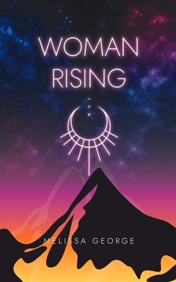 Woman Rising by George, Melissa