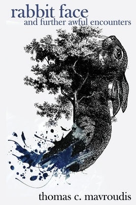 Rabbit Face and Further Awful Encounters by Mavroudis, Thomas C.