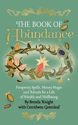 The Book of Abundance: Prosperity Spells, Money Magic and Rituals for a Life of Wealth and Wellbeing by Knight, Brenda