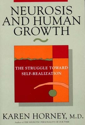 Neurosis and Human Growth: The Struggle Towards Self-Realization Paperback W. W. Norton & Company