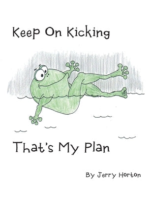 Keep On Kicking That's My Plan by Horton, Jerry
