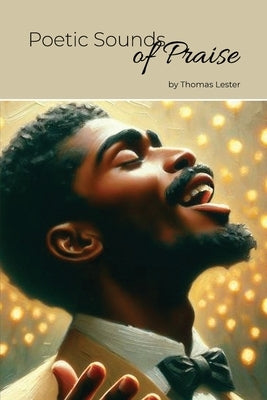 Poetic Sounds of Praise by Lester, Thomas