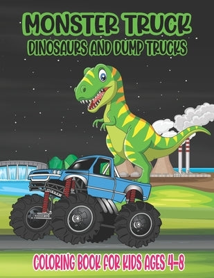 Coloring book cover featuring fun monster trucks, dinosaurs, and dump trucks for kids ages 4-8, with colorful illustrations on the paperback.