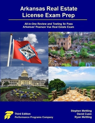 Arkansas Real Estate License Exam Prep: All-in-One Review and Testing to Pass Arkansas' Pearson Vue Real Estate Exam by Mettling, Stephen