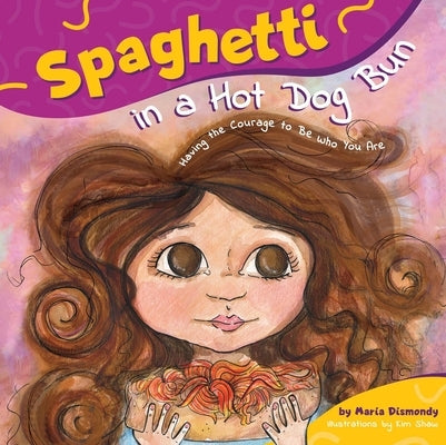 Spaghetti in a Hot Dog Bun: Having the Courage to Be Who You Are Paperback Cardinal Rule Press