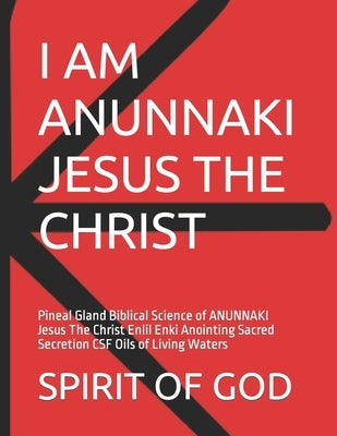 Pineal Gland of ANUNNAKI Jesus The Christ Sacred Secretion Oils: Pineal Gland Biblical Science of ANUNNAKI Jesus The Christ Enlil Enki Anointing Sacre by Strong, Timothy