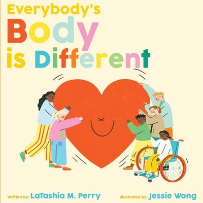Everybody's Body is Different by Perry, Latashia M.