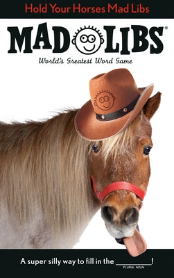 Paperback Hold Your Horses Mad Libs game by Mad Libs featuring colorful horse-themed illustrations for fun word play.