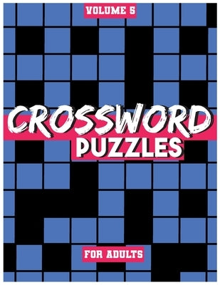 Crossword Puzzles For Adults, Volume 5: Medium To High-Level Puzzles That Entertain and Challenge by Books, Fun Activity