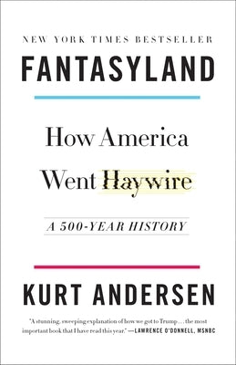 Paperback copy of Fantasyland: How America Went Haywire by Random House Trade, showing the book cover with colorful title and design.