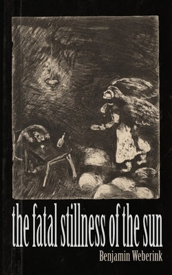 The Fatal Stillness Of The Sun Paperback Wild Hyena Press