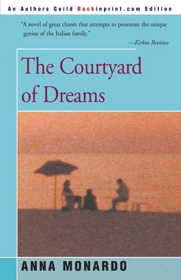 The Courtyard of Dreams by Monardo, Anna