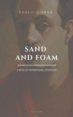 Sand and Foam: A book of inspirational aphorisms (Easy to Read Layout) by Gibran, Khalil