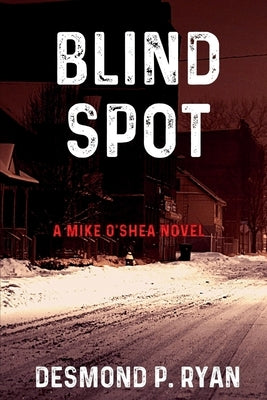 Blind Spot: A Mike O'Shea Novel by Ryan, Desmond P.