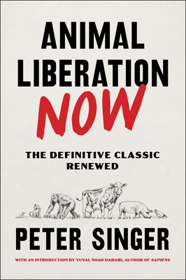 Animal Liberation Now: The Definitive Classic Renewed Paperback Harper Perennial
