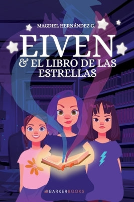 Eiven y el Libro de las Estrellas by Hernández G., Magdiel