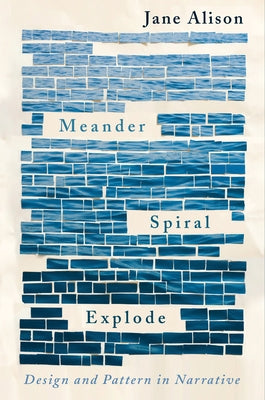 Meander, Spiral, Explode: Design and Pattern in Narrative Paperback Catapult