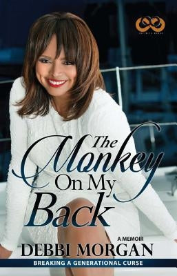 The Monkey on My Back: A Memoir by Morgan, Debbi