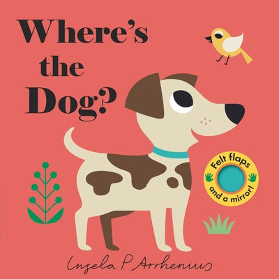 Where's the Dog?: (An Interactive, Sensory Lift-The-Flap Book with Felt Flaps and a Mirror for Babies & Toddlers. Friendly Pets Include a Cat, Rabbit, Board Book Candlewick Press (MA)