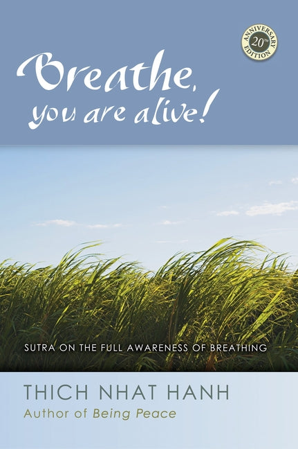 Breathe, You Are Alive: Sutra on the Full Awareness of Breathing by Nhat Hanh, Thich