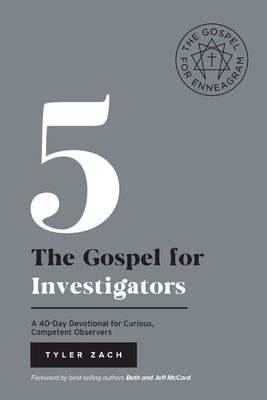The Gospel For Investigators: A 40-Day Devotional for Curious, Competent Observers: (Enneagram Type 5) by Zach, Tyler