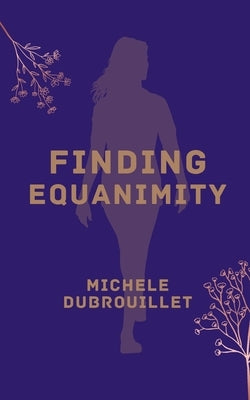 Finding Equanimity by Dubrouillet, Michele