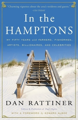 In the Hamptons: My Fifty Years with Farmers, Fishermen, Artists, Billionaires, and Celebrities by Rattiner, Dan